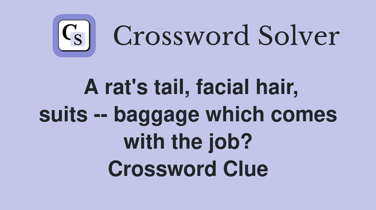 A rat's tail, facial hair, suits -- baggage which comes with the job